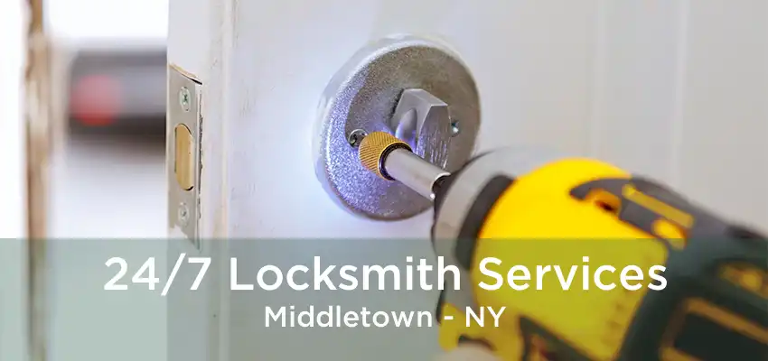 24/7 Locksmith Services Middletown - NY