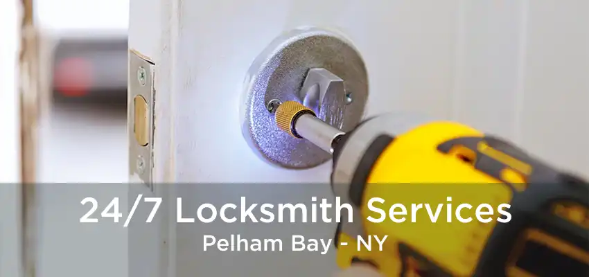 24/7 Locksmith Services Pelham Bay - NY