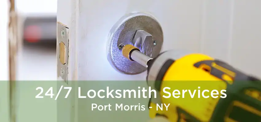 24/7 Locksmith Services Port Morris - NY