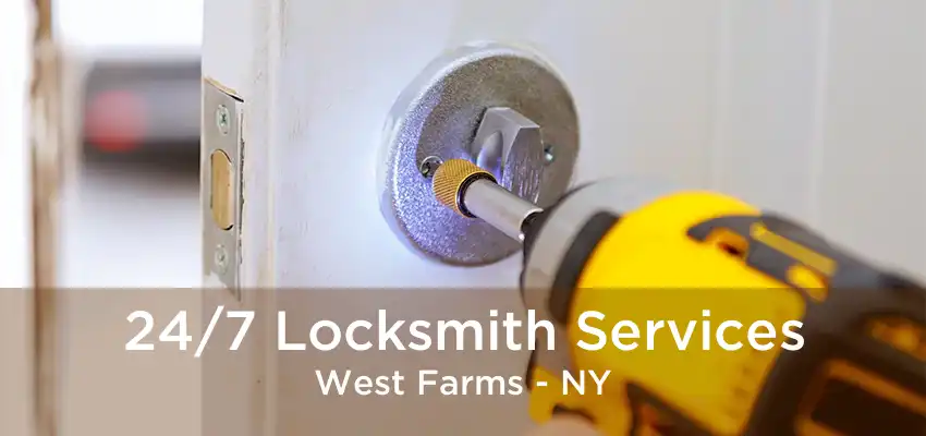 24/7 Locksmith Services West Farms - NY