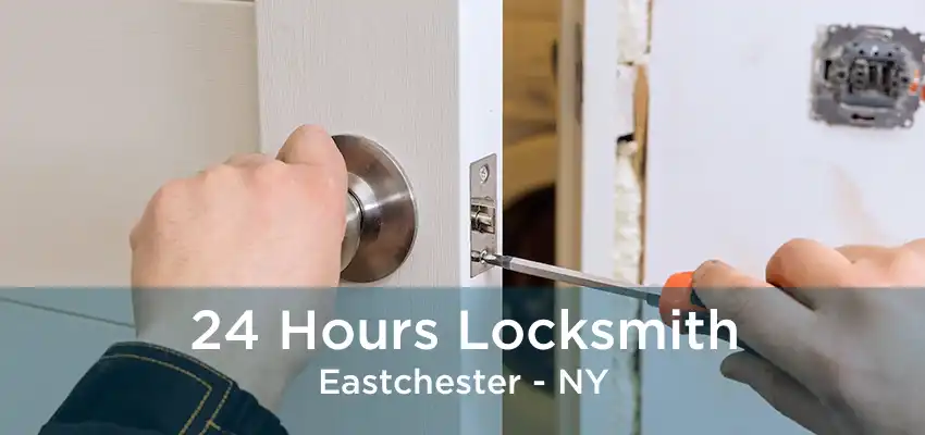 24 Hours Locksmith Eastchester - NY