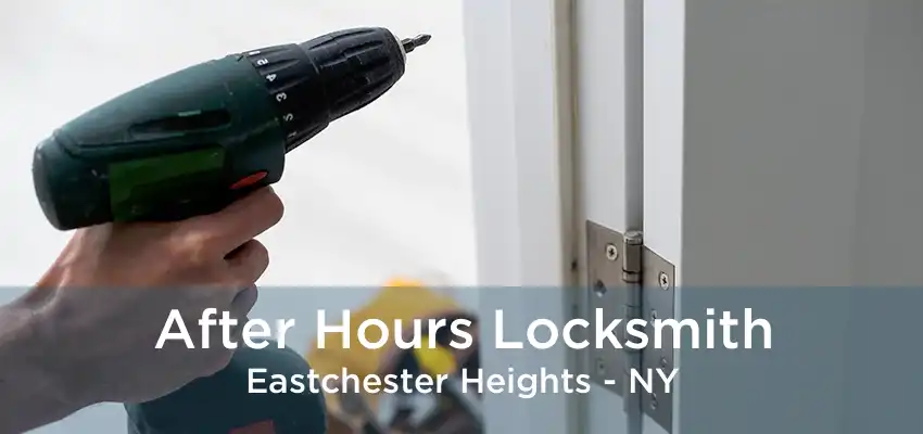 After Hours Locksmith Eastchester Heights - NY