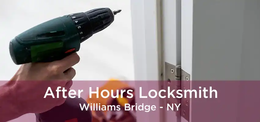 After Hours Locksmith Williams Bridge - NY