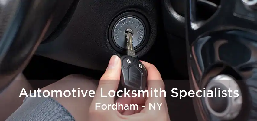 Automotive Locksmith Specialists Fordham - NY