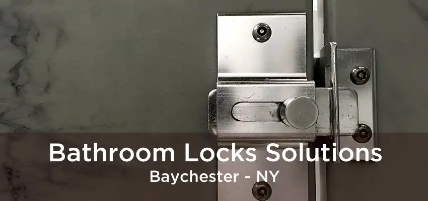 Bathroom Locks Solutions Baychester - NY