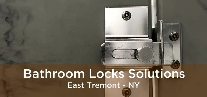 Bathroom Locks Solutions East Tremont - NY
