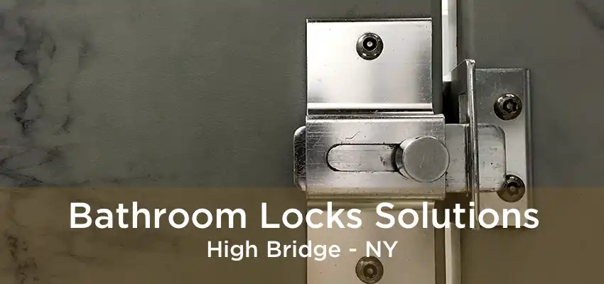 Bathroom Locks Solutions High Bridge - NY
