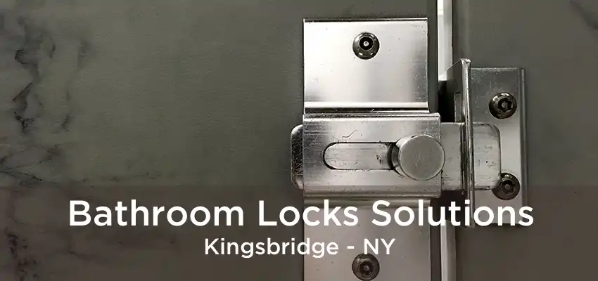 Bathroom Locks Solutions Kingsbridge - NY