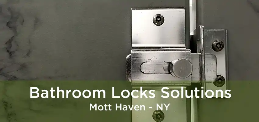 Bathroom Locks Solutions Mott Haven - NY