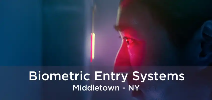 Biometric Entry Systems Middletown - NY