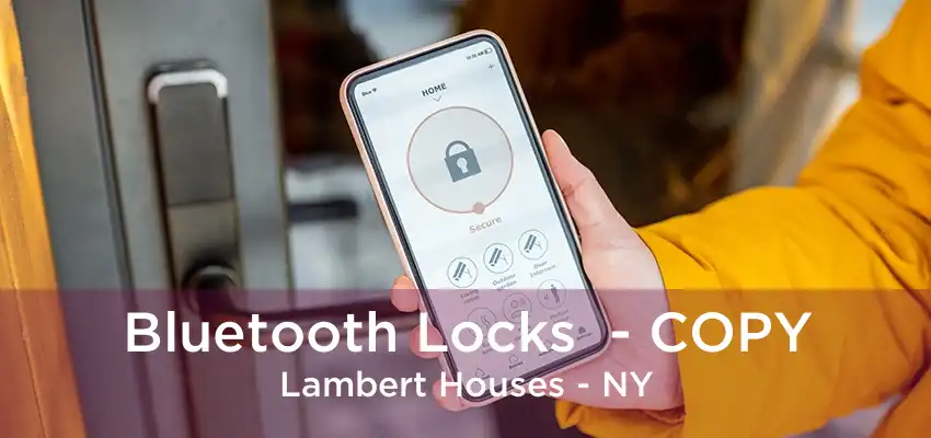 Bluetooth Locks  - COPY Lambert Houses - NY