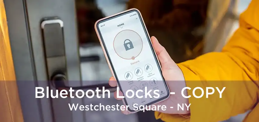 Bluetooth Locks  - COPY Westchester Square - NY