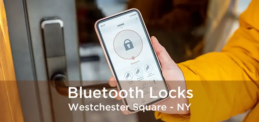 Bluetooth Locks Westchester Square - NY