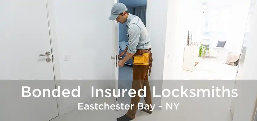Bonded  Insured Locksmiths Eastchester Bay - NY