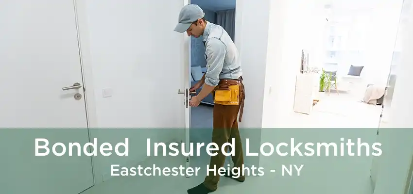 Bonded  Insured Locksmiths Eastchester Heights - NY