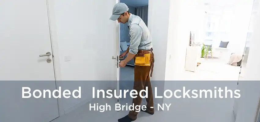 Bonded  Insured Locksmiths High Bridge - NY