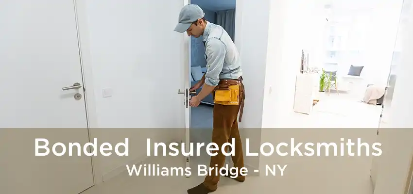 Bonded  Insured Locksmiths Williams Bridge - NY