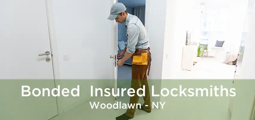 Bonded  Insured Locksmiths Woodlawn - NY