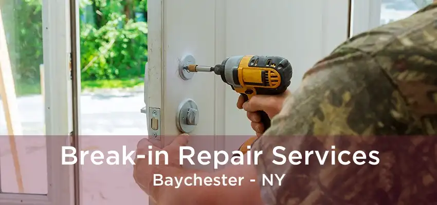 Break-in Repair Services Baychester - NY