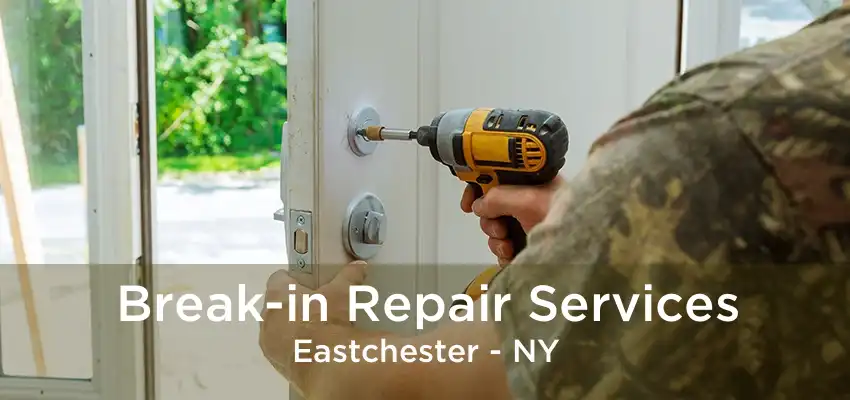 Break-in Repair Services Eastchester - NY
