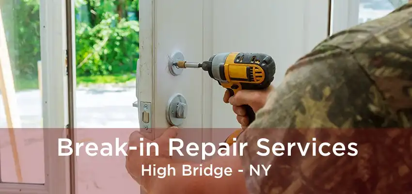 Break-in Repair Services High Bridge - NY