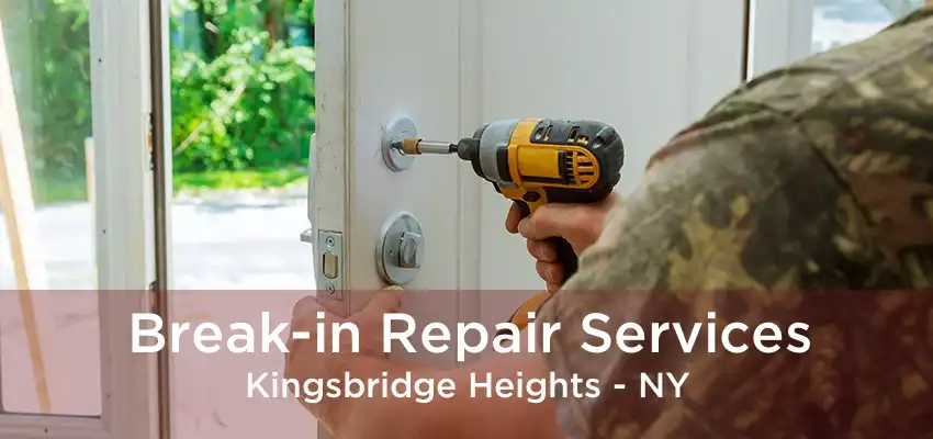 Break-in Repair Services Kingsbridge Heights - NY