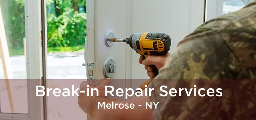 Break-in Repair Services Melrose - NY