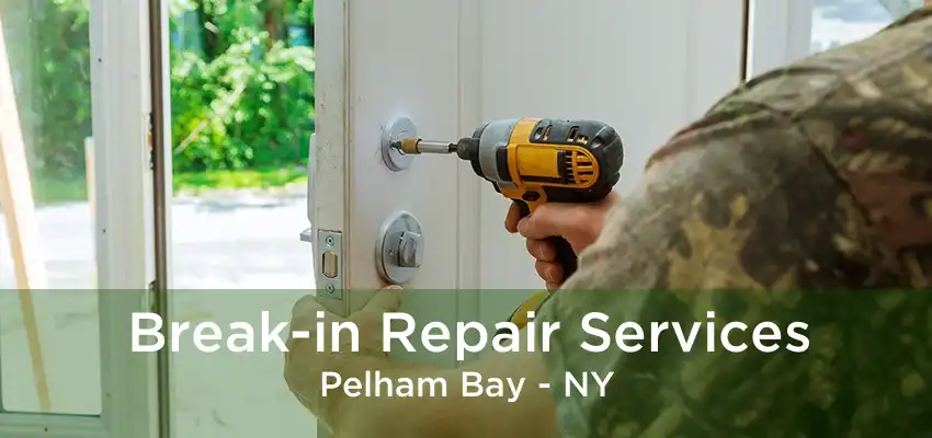 Break-in Repair Services Pelham Bay - NY