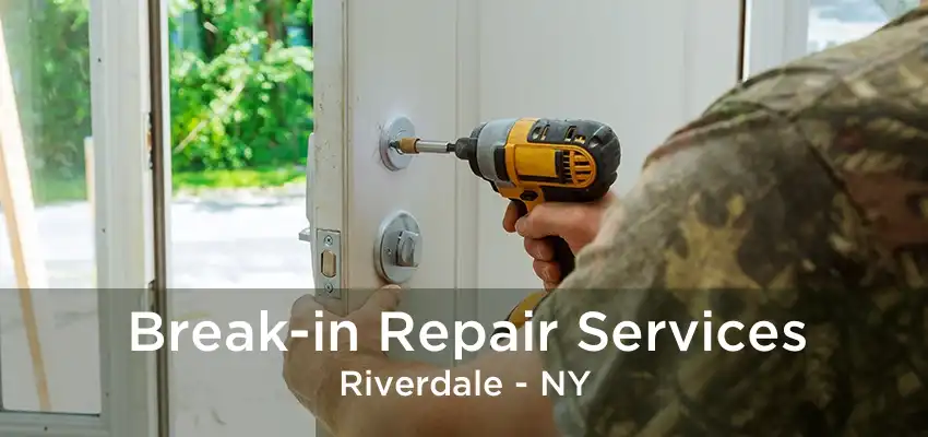 Break-in Repair Services Riverdale - NY