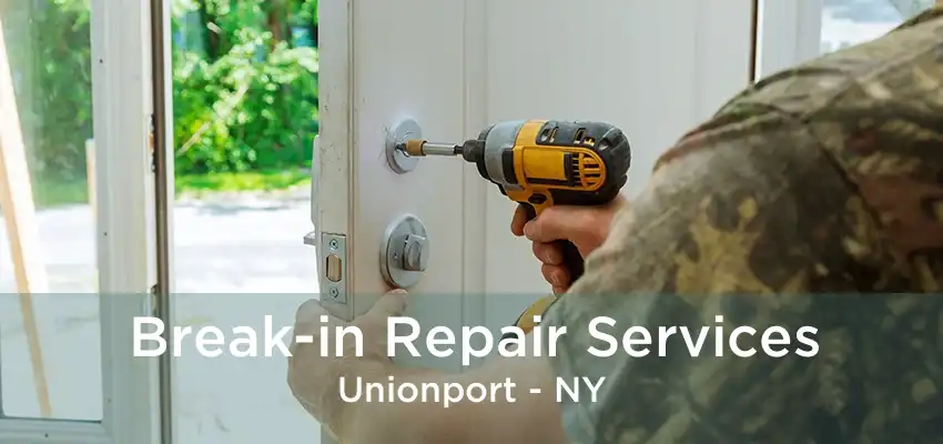 Break-in Repair Services Unionport - NY