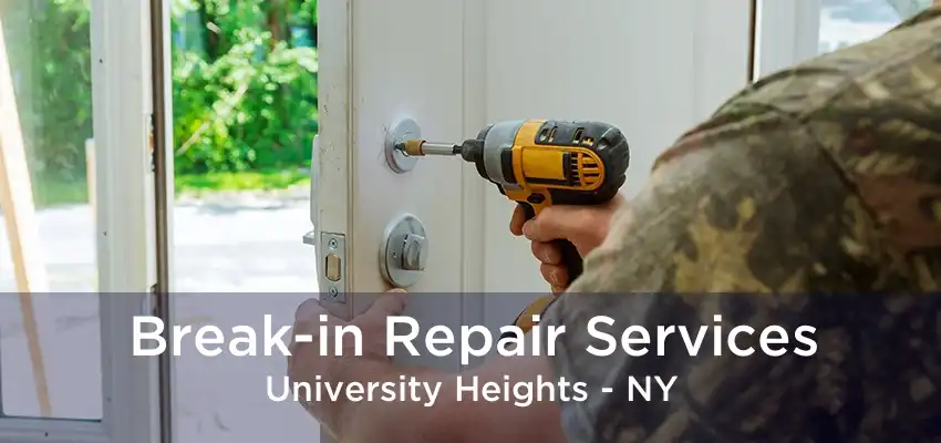 Break-in Repair Services University Heights - NY