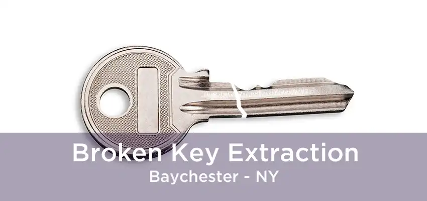 Broken Key Extraction Baychester - NY