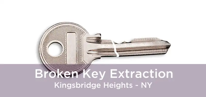 Broken Key Extraction Kingsbridge Heights - NY
