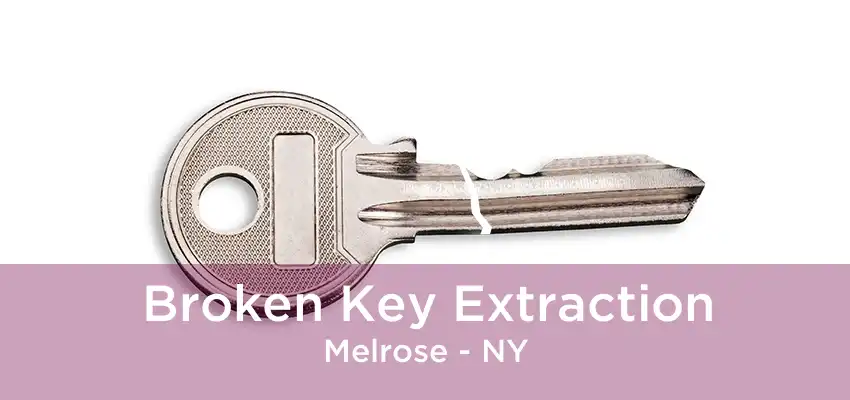 Broken Key Extraction Melrose - NY