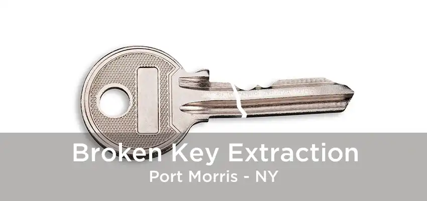 Broken Key Extraction Port Morris - NY