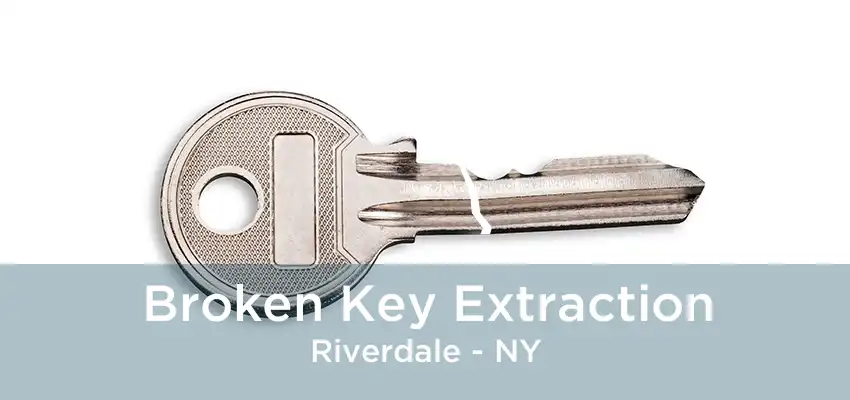 Broken Key Extraction Riverdale - NY