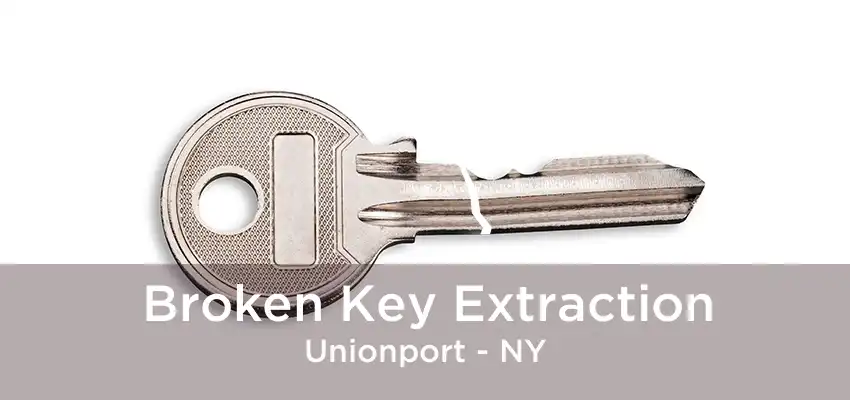Broken Key Extraction Unionport - NY