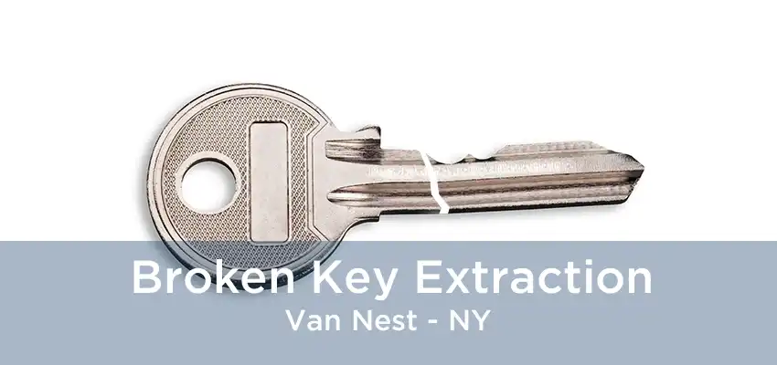 Broken Key Extraction Van Nest - NY
