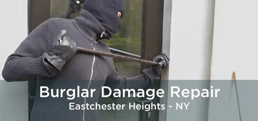 Burglar Damage Repair Eastchester Heights - NY