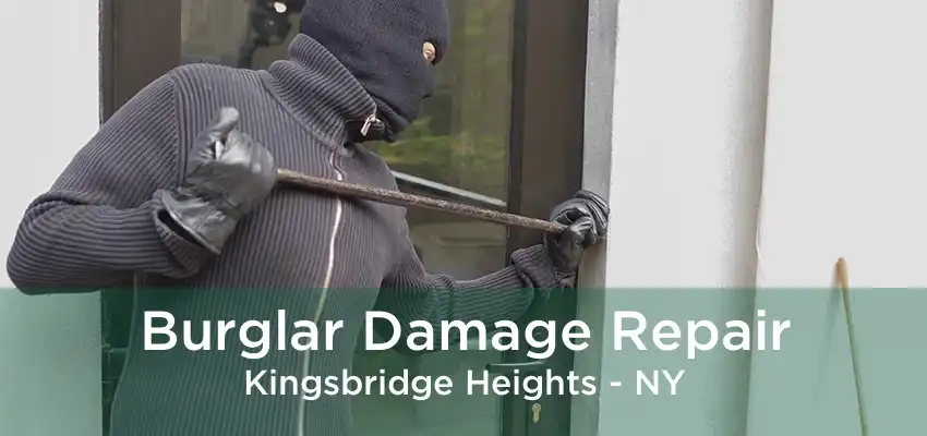 Burglar Damage Repair Kingsbridge Heights - NY