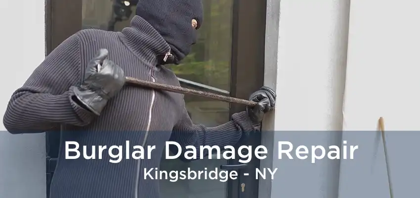 Burglar Damage Repair Kingsbridge - NY