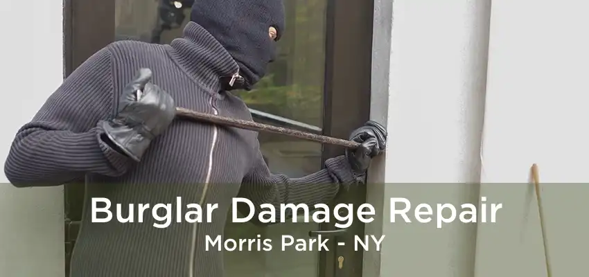 Burglar Damage Repair Morris Park - NY