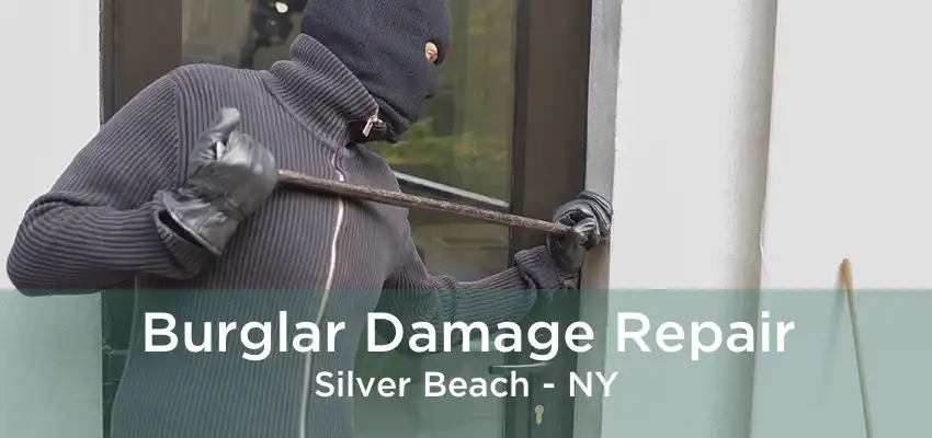 Burglar Damage Repair Silver Beach - NY