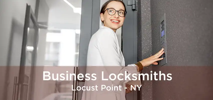 Business Locksmiths Locust Point - NY