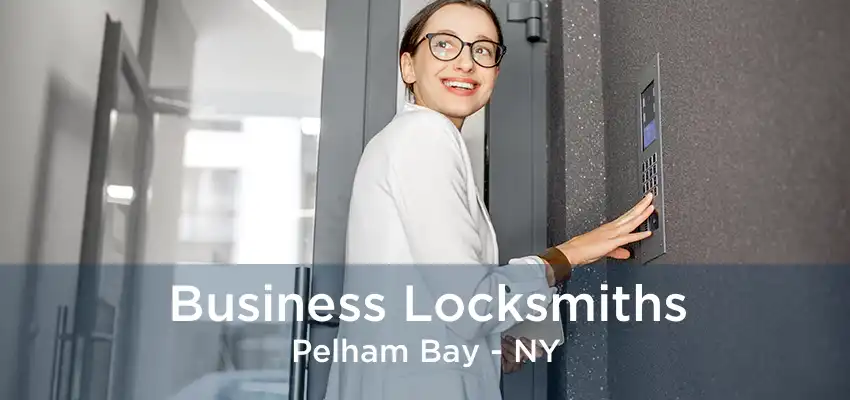 Business Locksmiths Pelham Bay - NY