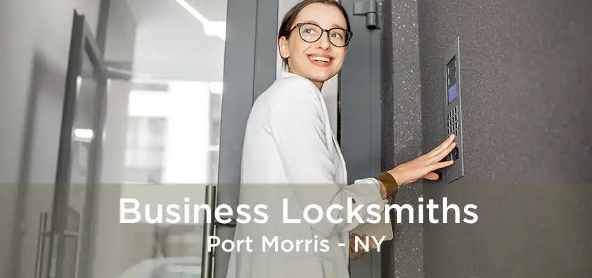 Business Locksmiths Port Morris - NY
