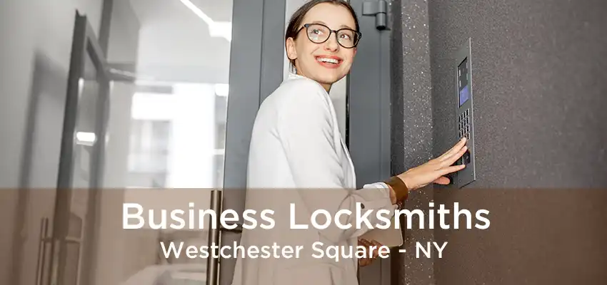 Business Locksmiths Westchester Square - NY