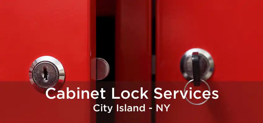 Cabinet Lock Services City Island - NY