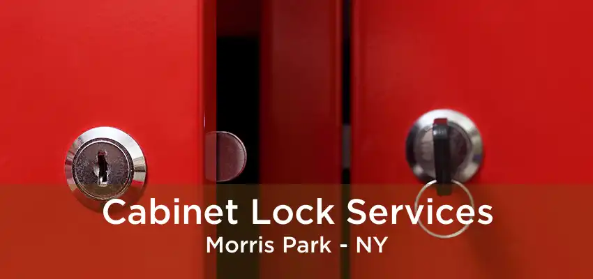 Cabinet Lock Services Morris Park - NY