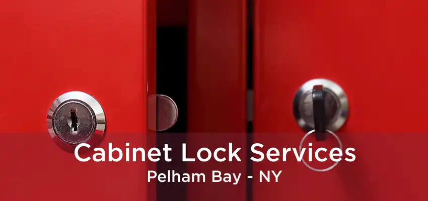 Cabinet Lock Services Pelham Bay - NY